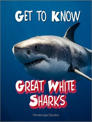 cover image of Get to Know: Great White Sharks